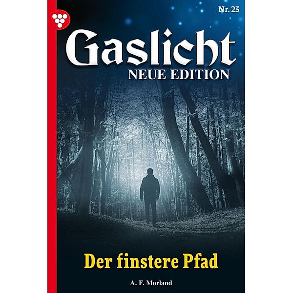 Der finstere Pfad / Gaslicht - Neue Edition Bd.23, A. F. Morland