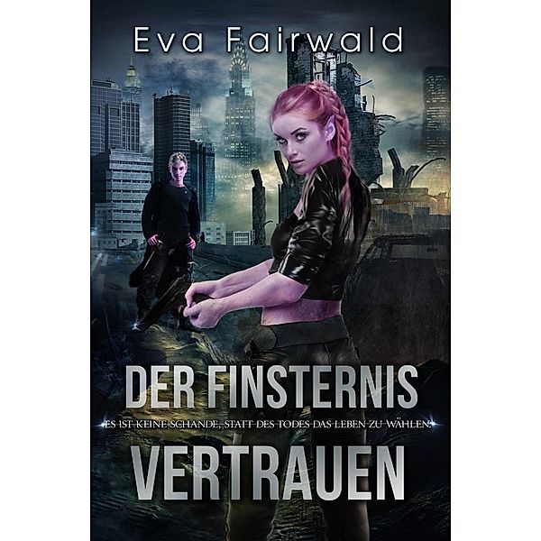 Der Finsternis vertrauen, Eva Fairwald