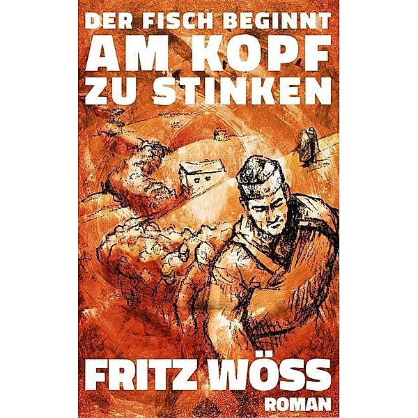 Der Fisch beginnt am Kopf zu stinken, Fritz Wöss