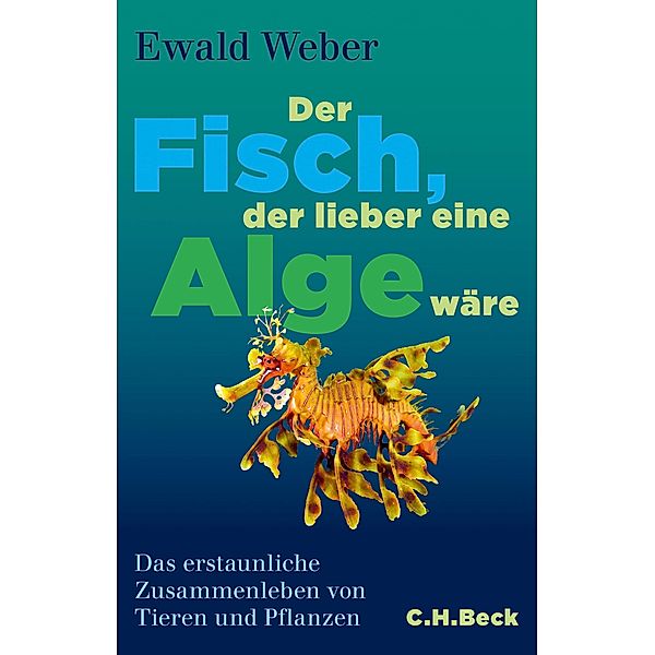 Der Fisch, der lieber eine Alge wäre, Ewald Weber