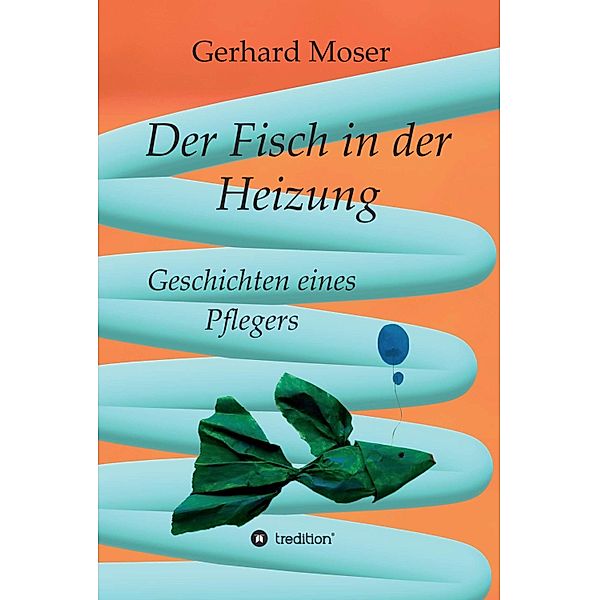Der Fisch in der Heizung, Gerhard Moser