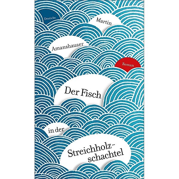 Der Fisch in der Streichholzschachtel, Martin Amanshauser