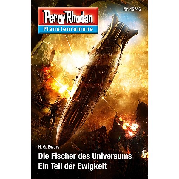 Der Fischer des Universums / Ein Teil der Ewigkeit / Perry Rhodan - Planetenromane Bd.38, H. G Ewers