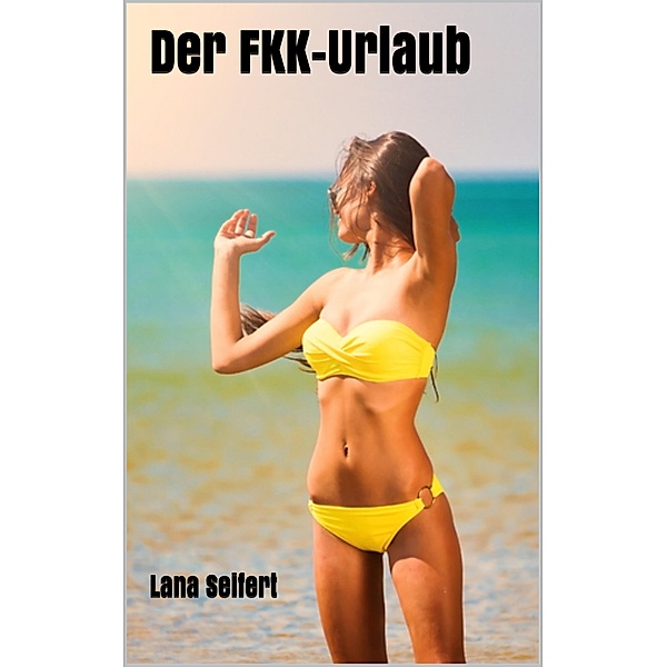 Der FKK-Urlaub, Lana Seifert