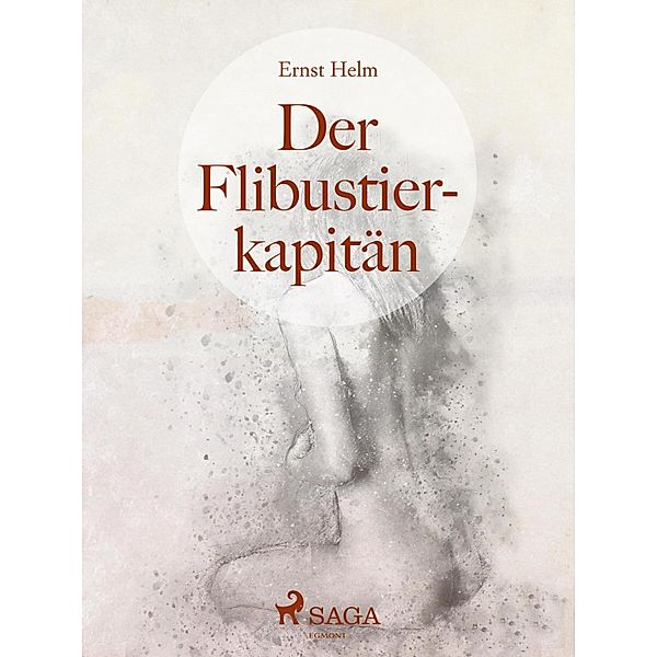 Der Flibustierkapitän, Ernst Helm