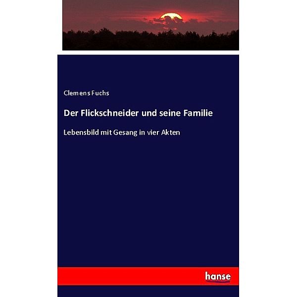 Der Flickschneider und seine Familie, Clemens Fuchs