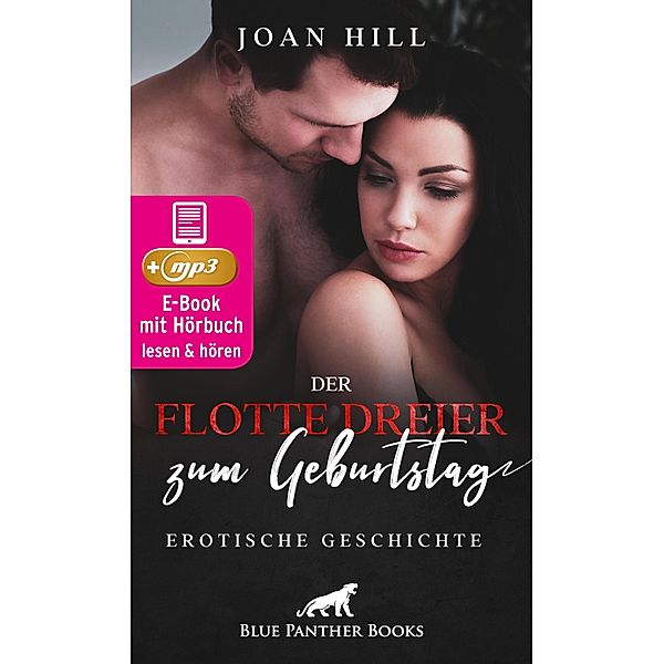 Der flotte Dreier zum Geburtstag | Erotik Audio Story | Erotisches Hörbuch / blue panther books Erotische Erotik Sex Hörbücher Hörbuch, Joan Hill