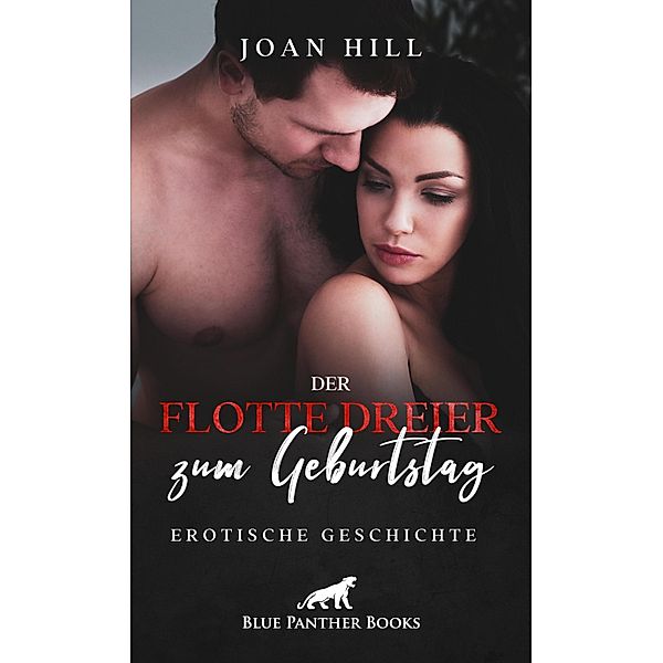 Der flotte Dreier zum Geburtstag | Erotische Geschichte / Love, Passion & Sex, Joan Hill