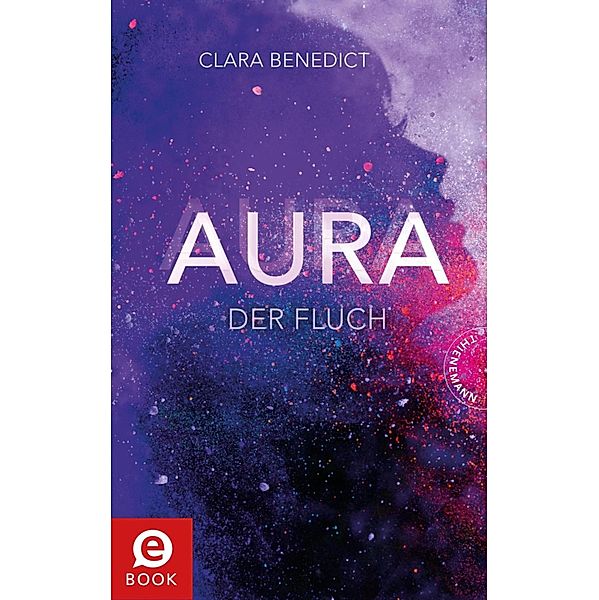 Der Fluch / Aura Trilogie Bd.3, Clara Benedict