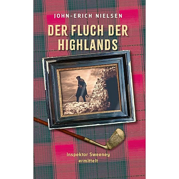 Der Fluch der Highlands / Inspektor Sweeney Bd.2, John-Erich Nielsen