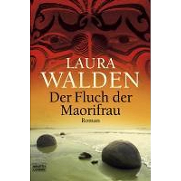 Der Fluch der Maorifrau / Neuseeland-Saga Bd.1, Laura Walden