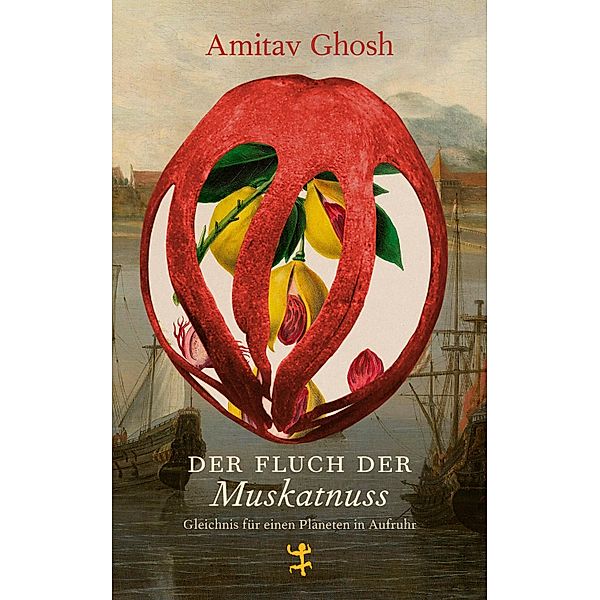 Der Fluch der Muskatnuss, Amitav Ghosh