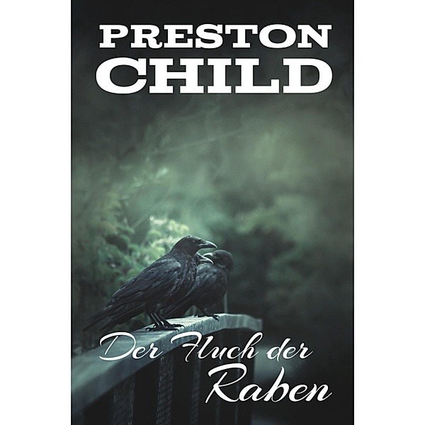 Der Fluch der Raben, PRESTON CHILD