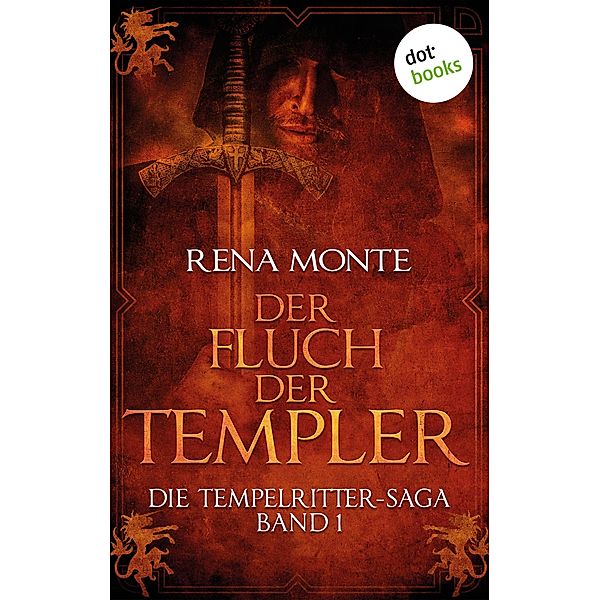 Der Fluch der Templer / Die Tempelritter-Saga Bd.1, Rena Monte
