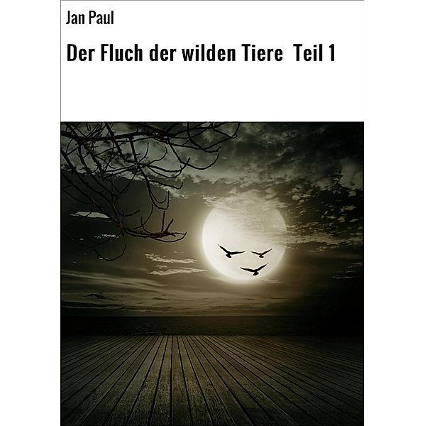 Der Fluch der wilden Tiere Teil 1, Jan Paul