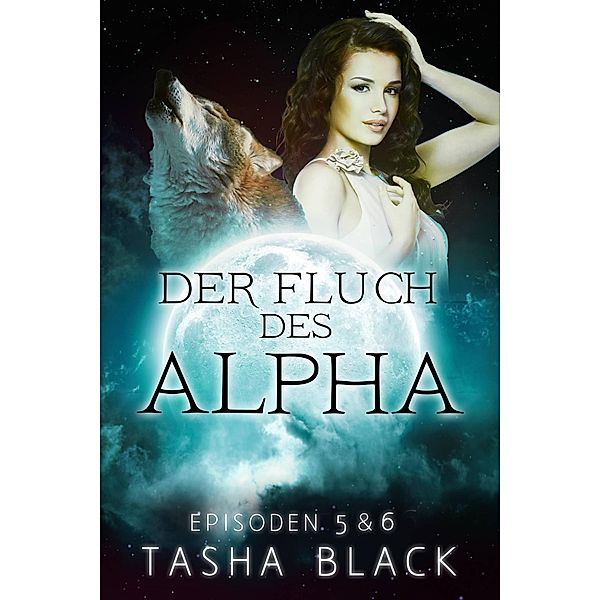 Der Fluch des Alphas, EPISODEN 5 & 6, Tasha Black