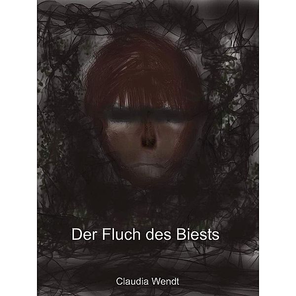 Der Fluch des Biests / Gedichtwelten Bd.17, Claudia Wendt