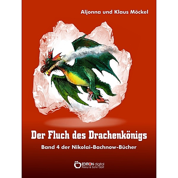 Der Fluch des Drachenkönigs / Nikolai-Bachnow-Bücher über das Zauberland Bd.4, Klaus Möckel, Aljonna Möckel