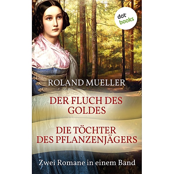 Der Fluch des Goldes & Die Töchter des Pflanzenjägers, Roland Mueller