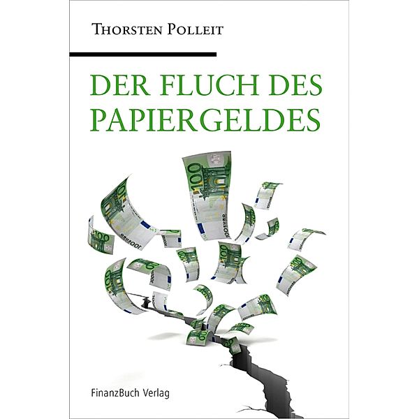 Der Fluch des Papiergeldes, Polleit Thorsten