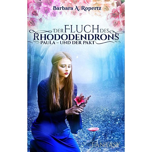 Der Fluch des Rhododendrons, Barbara Ropertz