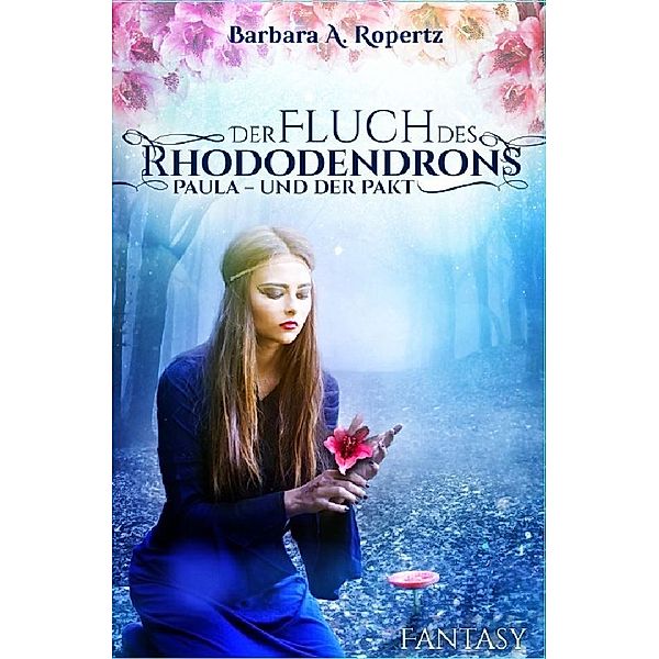 Der Fluch des Rhododendrons, Barbara Ropertz