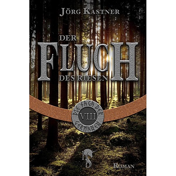 Der Fluch des Riesen / Die Saga der Germanen Bd.8, Jörg Kastner