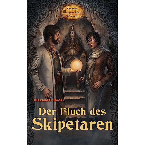 Der Fluch des Skipetaren / Karl Mays Magischer Orient Bd.2, Alexander Röder