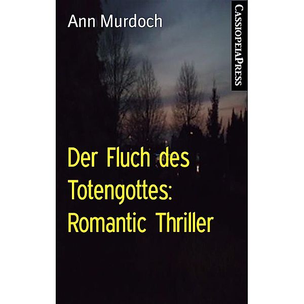 Der Fluch des Totengottes: Romantic Thriller, Ann Murdoch