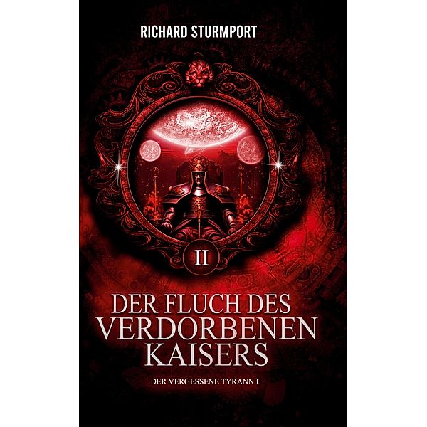 Der Fluch des Verdorbenen Kaisers / Der Vergessene Tyrann Bd.2, Richard Sturmport