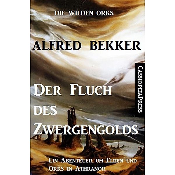 Der Fluch des Zwergengolds / Die wilden Orks Bd.2, Alfred Bekker