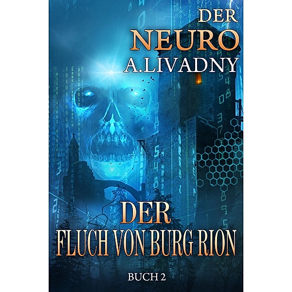 Der Fluch von Burg Rion (Der Neuro Buch 2): LitRPG-Serie / Der Neuro Bd.2, Andrei Livadny