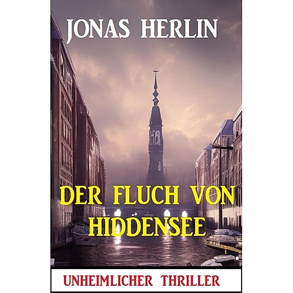 Der Fluch von Hiddensee: Unheimlicher Thriller, Jonas Herlin