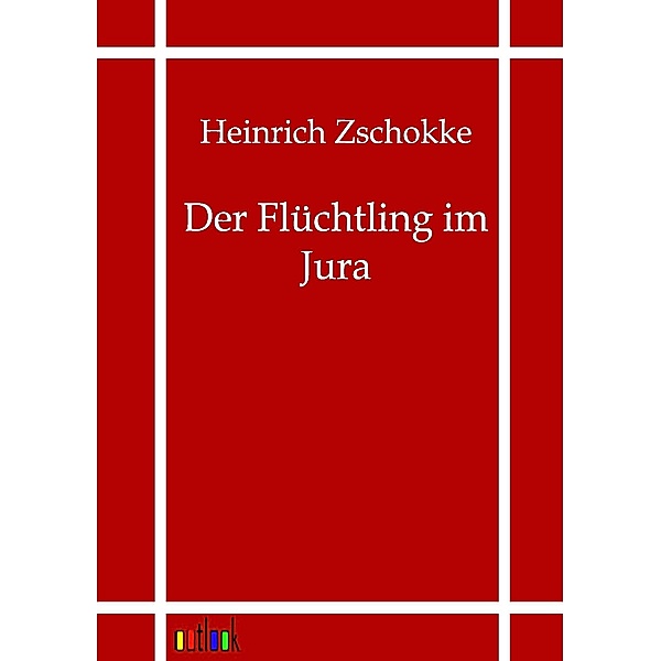 Der Flüchtling im Jura, Heinrich Zschokke