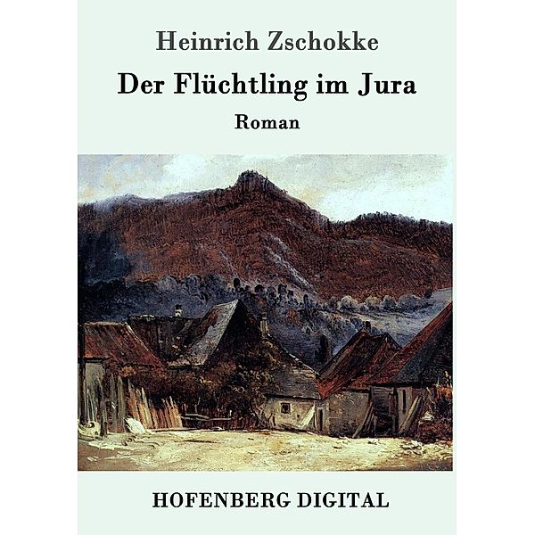 Der Flüchtling im Jura, Heinrich Zschokke