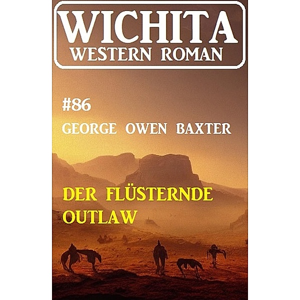 Der flüsternde Outlaw: Wichita Western Roman 86, George Owen Baxter
