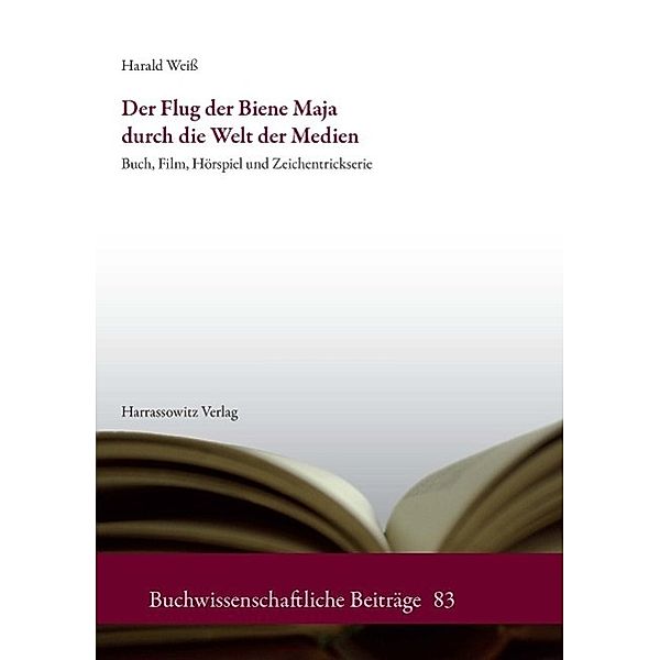 Der Flug der Biene Maja durch die Welt der Medien / Buchwissenschaftliche Beiträge Bd.83, Harald Weiss