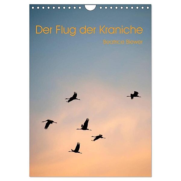 Der Flug der Kraniche (Wandkalender 2024 DIN A4 hoch), CALVENDO Monatskalender, Beatrice Biewer