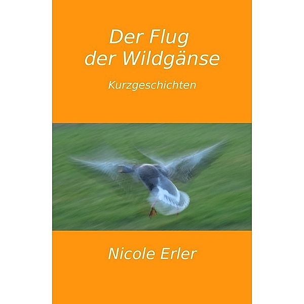 Der Flug der Wildgänse, Nicole Erler