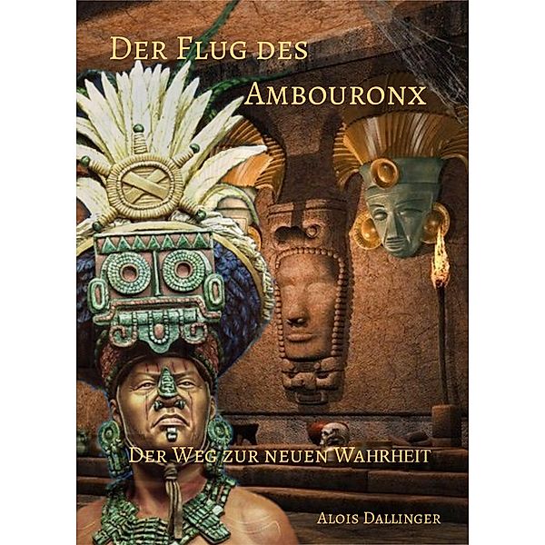 Der Flug des Ambouronx: Der Weg zur neuen Wahrheit / Der Flug des Ambouronx Bd.3, Alois Dallinger