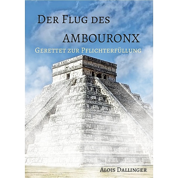 Der Flug des Ambouronx: Gerettet zur Pflichterfüllung / Der Flug des Ambouronx Bd.2, Alois Dallinger