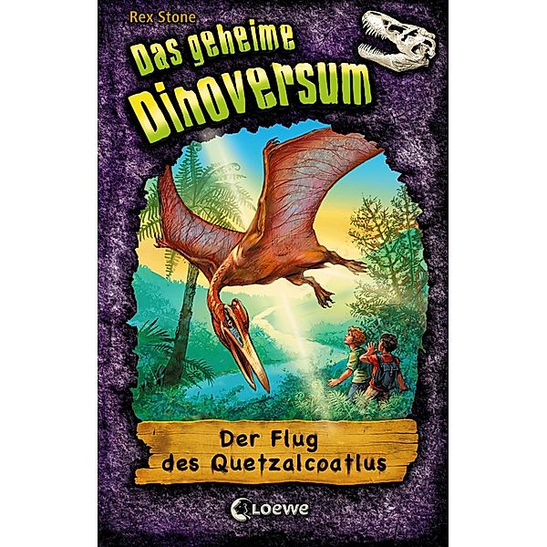 Der Flug des Quetzalcoatlus / Das geheime Dinoversum Bd.4, Rex Stone