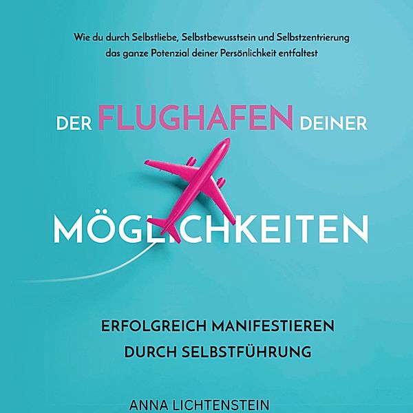 Der Flughafen deiner Möglichkeiten, Anna Lichtenstein