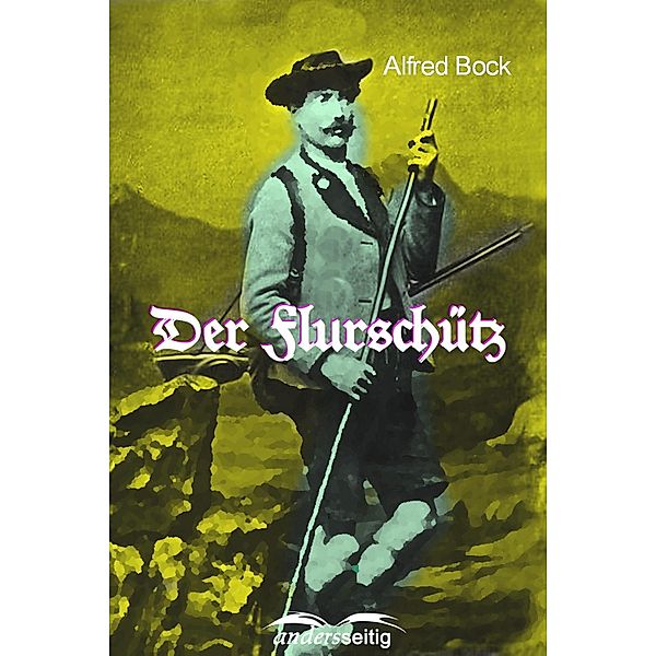 Der Flurschütz, Alfred Bock