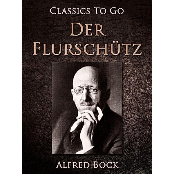 Der Flurschütz, Alfred Bock