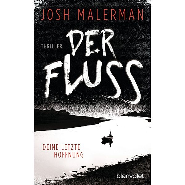 Der Fluss - Deine letzte Hoffnung, Josh Malerman