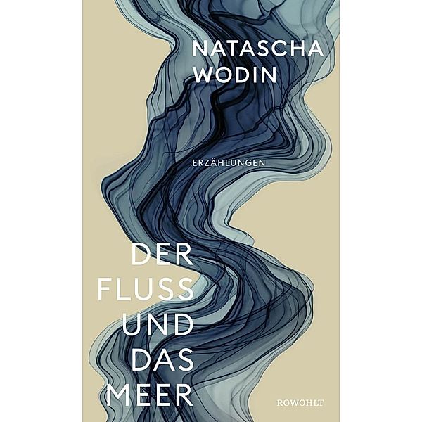 Der Fluss und das Meer, Natascha Wodin