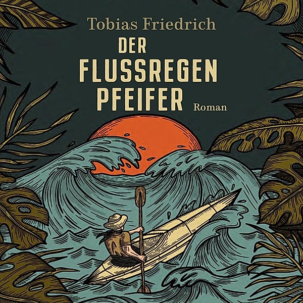 Der Flussregenpfeifer,Audio-CD, MP3, Tobias Friedrich