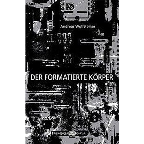 Der formatierte Körper, Andreas Wolfsteiner