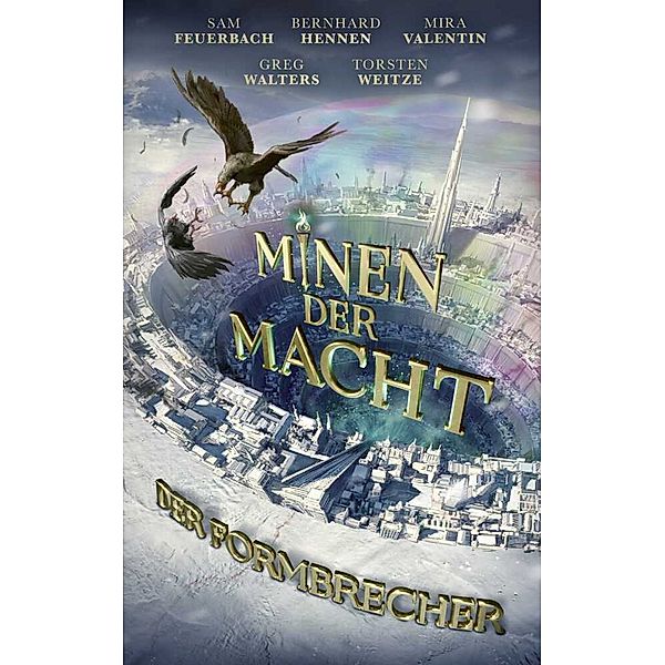 Der Formbrecher / Minen der Macht Bd.2, Bernhard Hennen, Mira Valentin, Sam Feuerbach, Greg Walters, Torsten Weitze, Fünf Federn